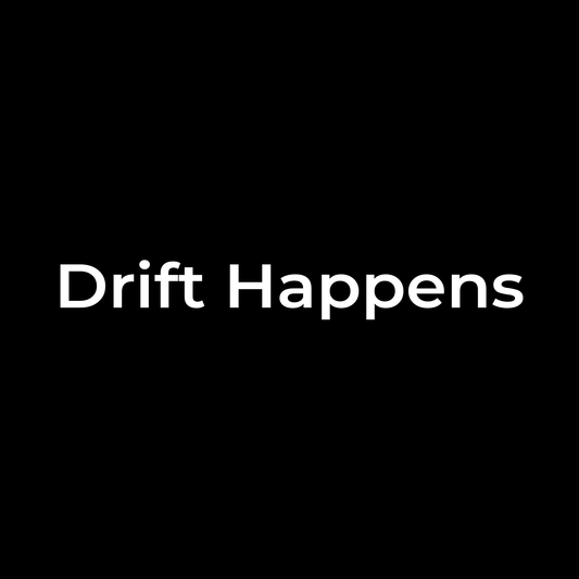 Drift Happens