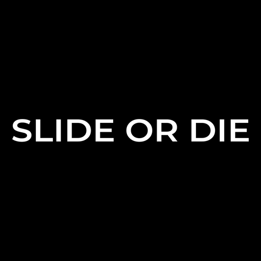 Slide or Die