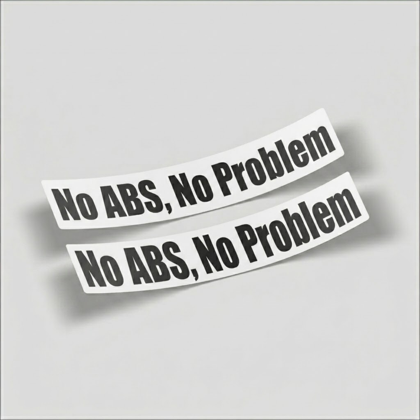 No ABS, No Problem