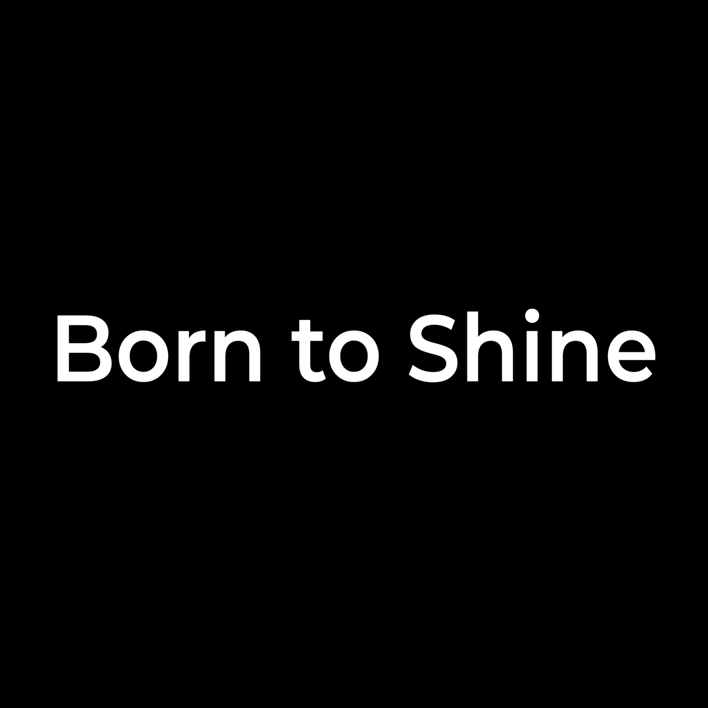 Born to Shine